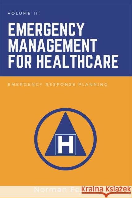 Emergency Management for Healthcare: Emergency Response Planning Norman Ferrier 9781637422212 Eurospan (JL)