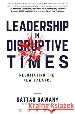 Leadership In Disruptive Times: Negotiating the New Balance Sattar Bawany 9781637422342 Business Expert Press