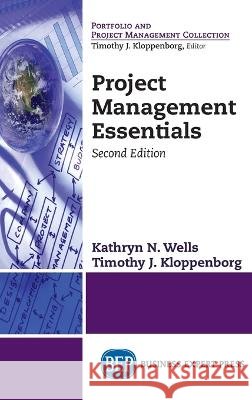 Project Management Essentials, Second Edition (Revised) Wells, Kathryn N., Kloppenborg, Timothy J. 9781637423707