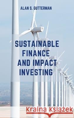 Sustainable Finance and Impact Investing Gutterman, Alan S. 9781637423769