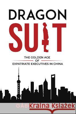 Dragon Suit Gabor Holch 9781637424858 Business Expert Press