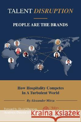 Talent Disruption: People Are The Brands Alexander Mirza 9781637425329 Business Expert Press