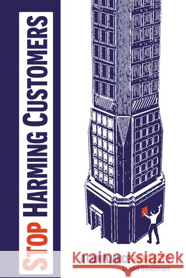 Stop Harming Customers: A Compliance Manifesto David Silverman 9781637425398