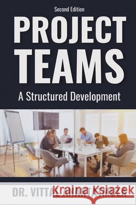 Project Teams: A Structured Development Vittal Anantatmula 9781637425961