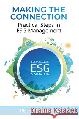 Making the Connection: Practical Steps in ESG Management Peter Sammons 9781637425985