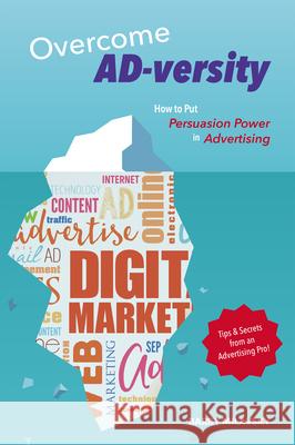 Overcome AD-versity: How to Put Persuasion Power in Advertising Barry Milavsky 9781637426104 Business Expert Press