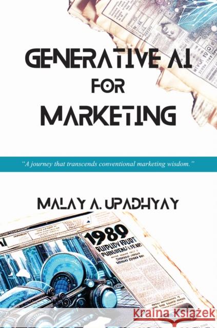 Generative AI for Marketing Malay Upadhyay 9781637427163 Business Expert Press