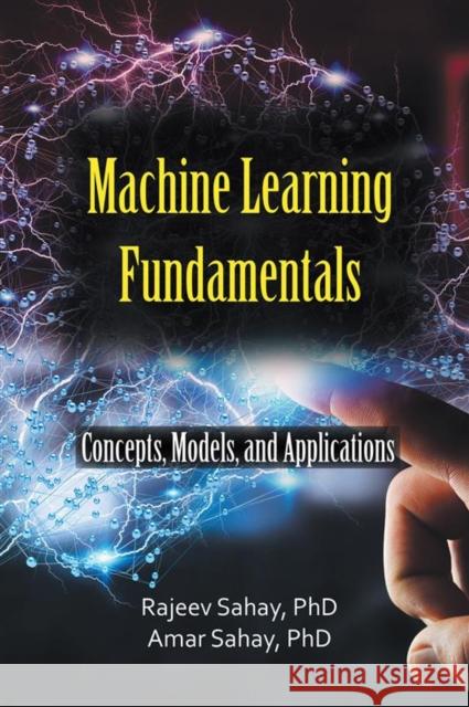 Machine Learning Fundamentals: Concepts, Models, and Applications Dr Rajeev Sahay 9781637427484 Business Expert Press