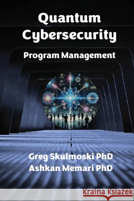 Quantum Cybersecurity Program Management Ashkan, PhD Memari 9781637427583 Business Expert Press