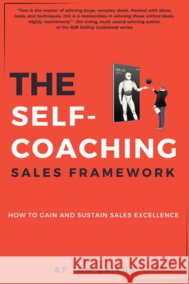 The Self-Coaching Sales Framework: How to Gain and Sustain Sales Excellence Tom Cairns 9781637428160