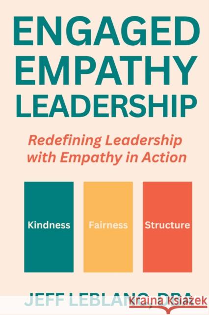 Engaged Empathy Leadership Jeff LeBlanc 9781637428788 Business Expert Press