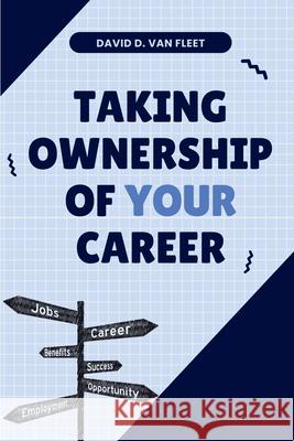 Taking Ownership of Your Career David D. Van Fleet 9781637428948