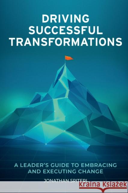 Driving Successful Transformations Jonathan Spiteri 9781637429020 Business Expert Press