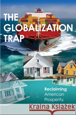 The Globalization Trap: Reclaiming American Prosperity Collins, Michael 9781637429501