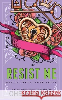Resist Me - Special Edition Chelle Bliss   9781637430774 Bliss Ink