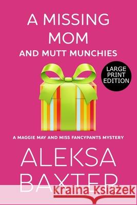 A Missing Mom and Mutt Munchies Aleksa Baxter 9781637440032 Miss Fancypants Mysteries