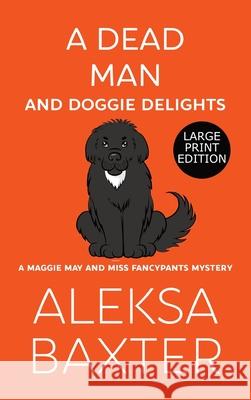 A Dead Man and Doggie Delights Aleksa Baxter 9781637440094 Miss Fancypants Mysteries