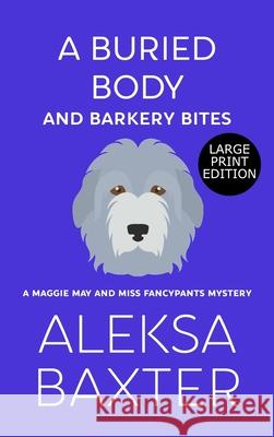 A Buried Body and Barkery Bites Aleksa Baxter 9781637440117 Miss Fancypants Mysteries