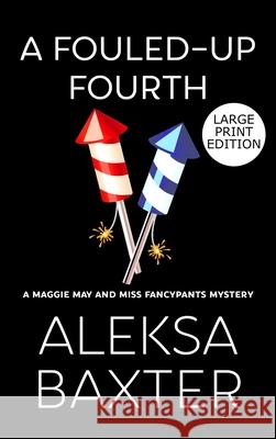 A Fouled-Up Fourth Aleksa Baxter 9781637440155 Miss Fancypants Mysteries