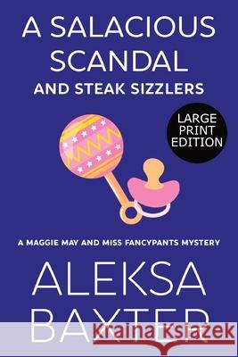 A Salacious Scandal and Steak Sizzlers Aleksa Baxter 9781637440261 Miss Fancypants Mysteries