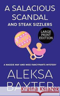 A Salacious Scandal and Steak Sizzlers Aleksa Baxter 9781637440278 Miss Fancypants Mysteries