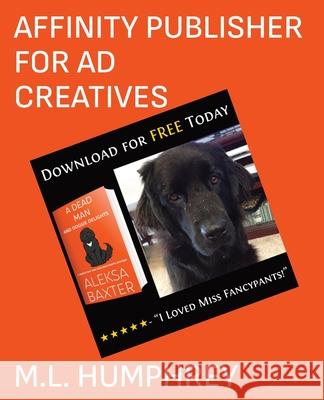 Affinity Publisher for Ad Creatives M. L. Humphrey 9781637440285 M.L. Humphrey