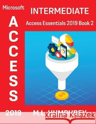 Access 2019 Intermediate M. L. Humphrey 9781637440483 M.L. Humphrey