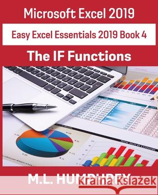 Excel 2019 The IF Functions Humphrey M.L. Humphrey 9781637440537 M.L. Humphrey