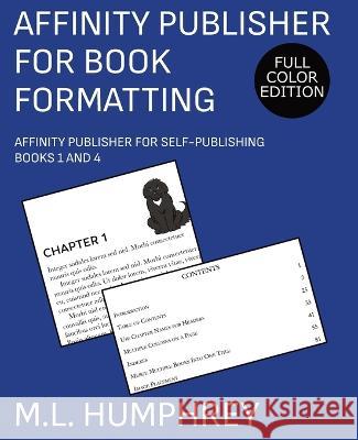 Affinity Publisher for Book Formatting: Full-Color Edition M. L. Humphrey 9781637440766 M.L. Humphrey
