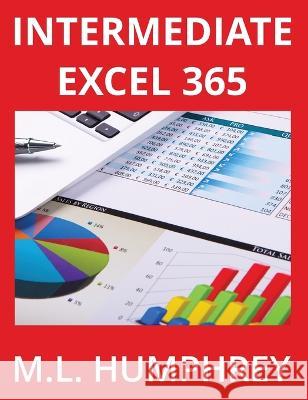 Intermediate Excel 365 M. L. Humphrey 9781637440889 M.L. Humphrey