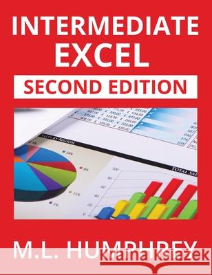 Intermediate Excel: Second Edition M. L. Humphrey 9781637441480 M.L. Humphrey