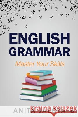 English Grammar: Master Your Skills Anita Jalota 9781637453650 Notion Press