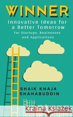 Winner: Innovative Ideas for a Better Tomorrow Shaik Khaja Shahabuddin 9781637453889
