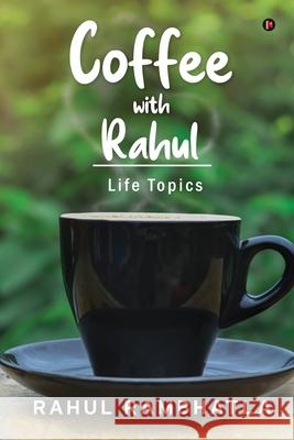 Coffee with Rahul: Life Topics Rahul Rambhatla 9781637454510 Notion Press