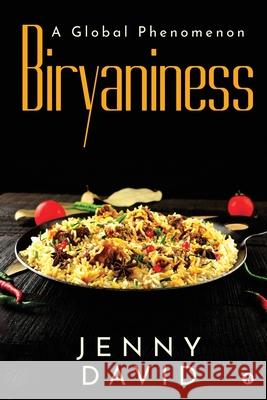 Biryaniness: A Global Phenomenon Jenny David 9781637454640 Notion Press