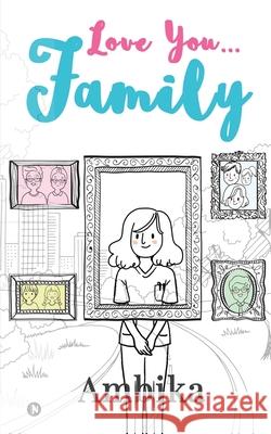 Love you...Family Ambika 9781637455326