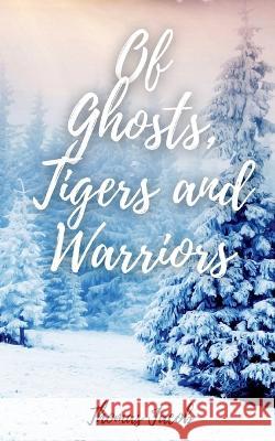 Of Ghosts, Tigers and Warriors Thomas Jacob 9781637457160