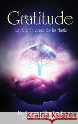 Gratitude: Let the Universe do its Magic Ravi Tewari, Dr Neelam Himthani 9781637459157
