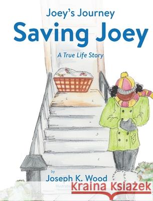 Saving Joey: A True-life Story Joseph K. Wood Cates Theresa 9781637460085 Kharis Publishing