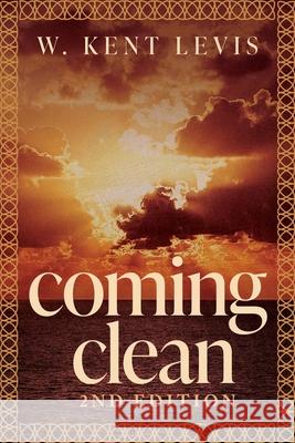 Coming Clean W Kent Levis 9781637460795 Kharis Publishing