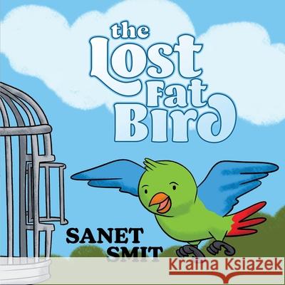 The Lost Fat Bird Sanet Smit 9781637461051 Kharis Publishing