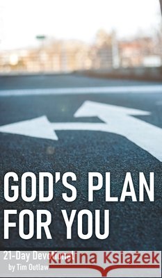 God's Plan for You: 21-Day Devotional Tim Outlaw 9781637461167
