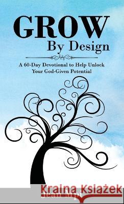 Grow by Design: A 60-day Devotional to Help Unlock Your God-given Potential Jean Mpi   9781637461402 Kharis Publishing