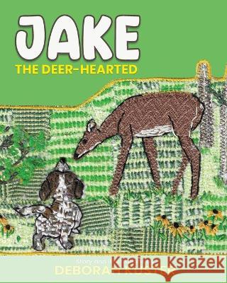 Jake the Deer-Hearted Deborah Kuster 9781637461686