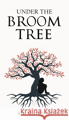 Under the Broom Tree B. E. Mathews 9781637462133