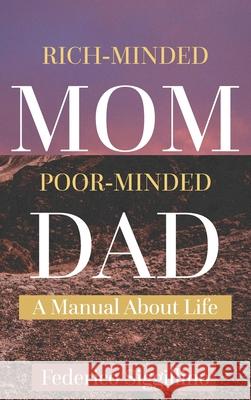 Rich-Minded Mom, Poor-Minded Dad: A Manual About Life Federico Siggillino 9781637462256 Kharis Publishing