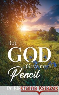 BUT... God gave me a Pencil Rhonda Richmond 9781637462621 Kharis Publishing