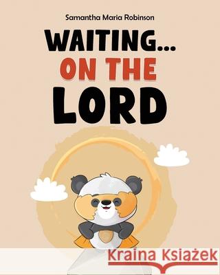 Waiting...On The Lord Samantha Maria Robinson 9781637463130 Kharis Publishing