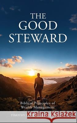 The Good Steward: Biblical Principles of Wealth Management Tim Russell Roy Russell 9781637463260 Kharis Publishing