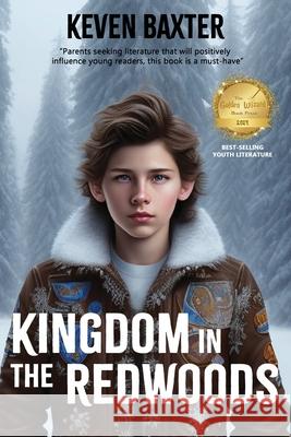 Kingdom in the Redwoods Keven Baxter 9781637464007 Kharis Publishing